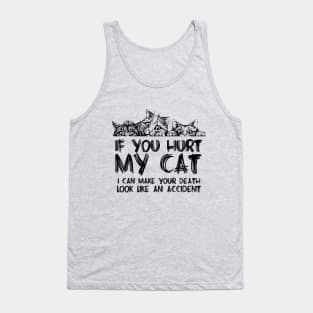 If you hurt my cat I can make your death look like an accident Tank Top